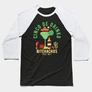 Cinco De Drinko Bitchachos Baseball T-Shirt